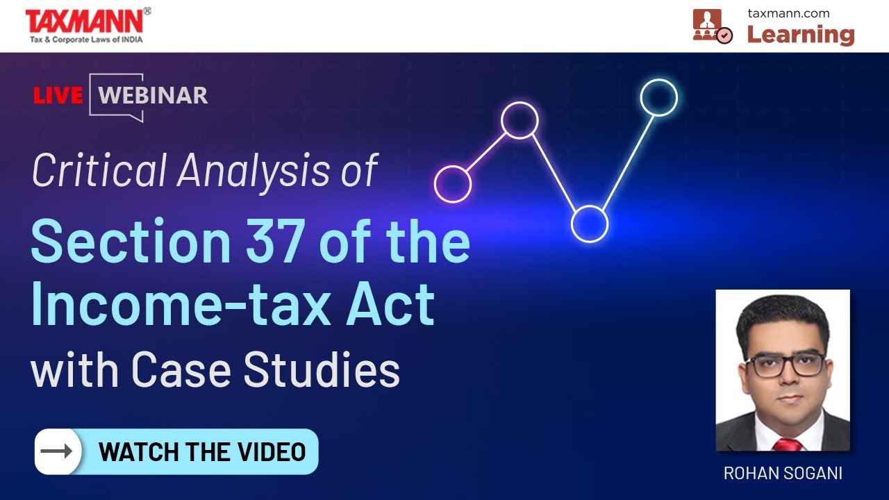 #TaxmannWebinar | Critical Analysis of Section 37 of the Income-tax Act with Case Studies