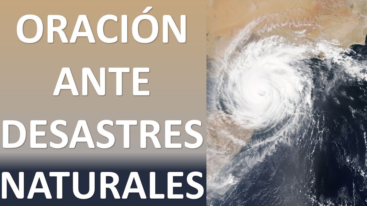 ▶ORACIÓN DE PROTECCIÓN ANTE DESASTRES NATURALES - ORACION Y PAZ