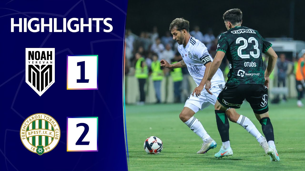 Noah 1-2 Ferencváros (UEFA Champions League, 2nd Qualifying Round, 1st Leg) | Highlights