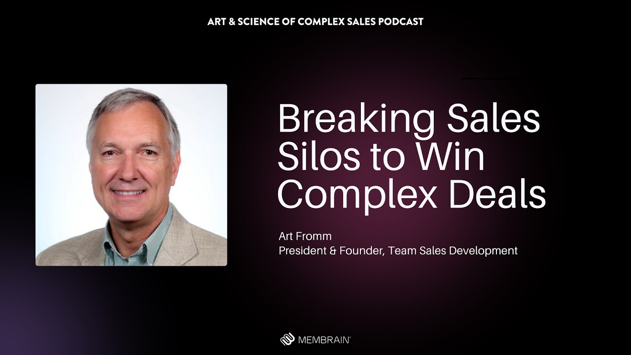 Breaking Sales Silos to Win Complex Deals with Art Fromm