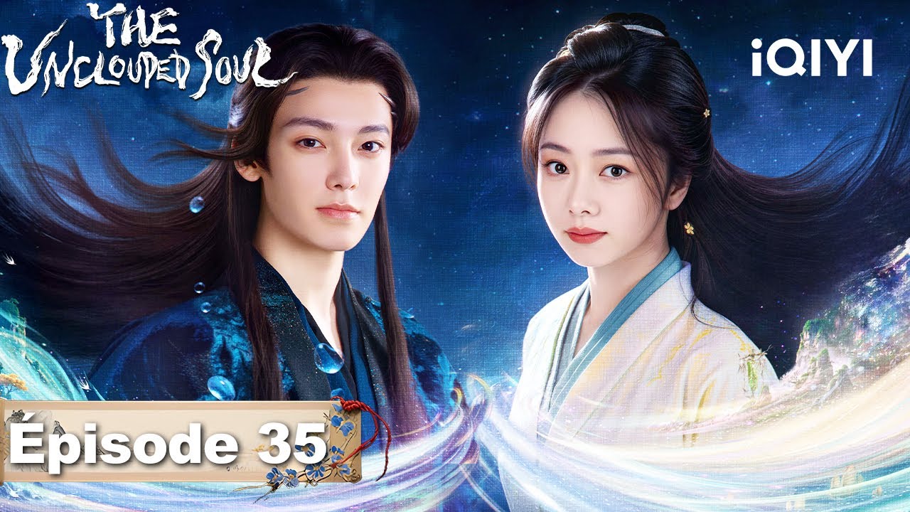 【VOSTFR | FULL】😽The Unclouded Soul EP35 | iQIYI France #逍遥 #iQIYI #tansongyun #houminghao