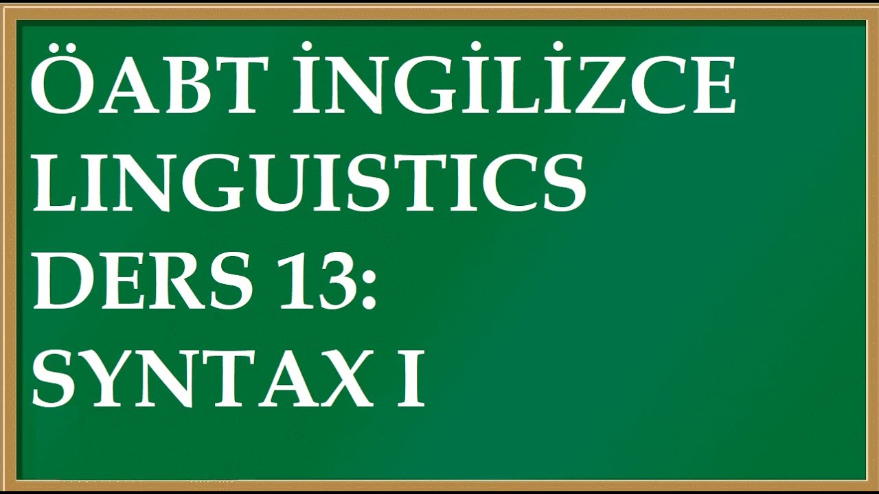 DİL BİLİMİ DERS 13: SYNTAX I (&Ouml;ABT İNGİLİZCE)