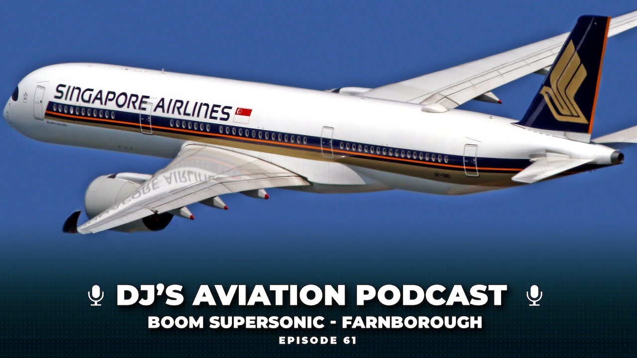 Boom Supersonic & Farnborough Airshow | Dj's Aviation Podcast