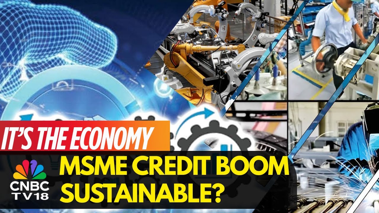 Loans To MSMEs Are Surging: Is This Positive Or A Brewing NPA Risk? | CNBC TV18