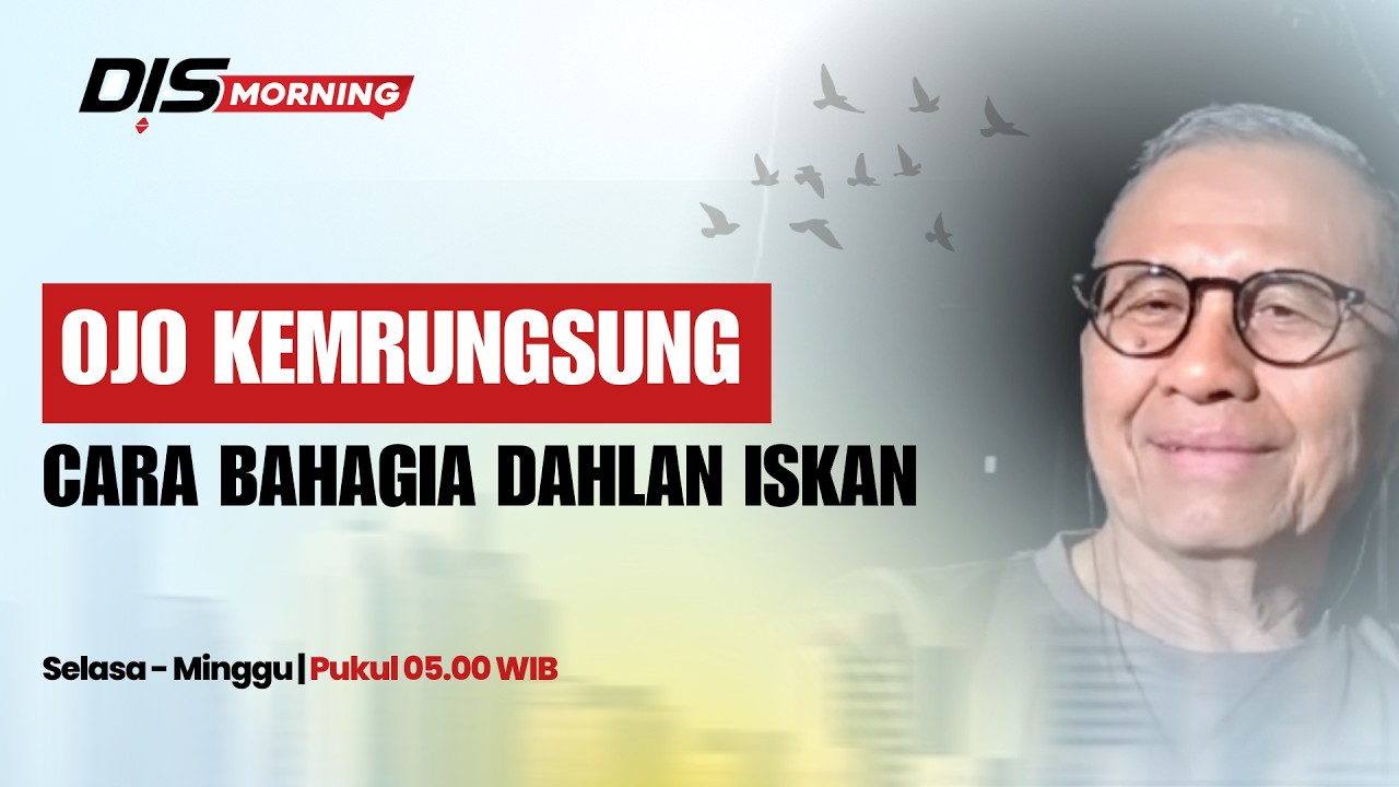 Survei Harvard: Indonesia Negara Paling Bahagia? Pandangan Kebahagiaan ala Dahlan Iskan | DisMorning