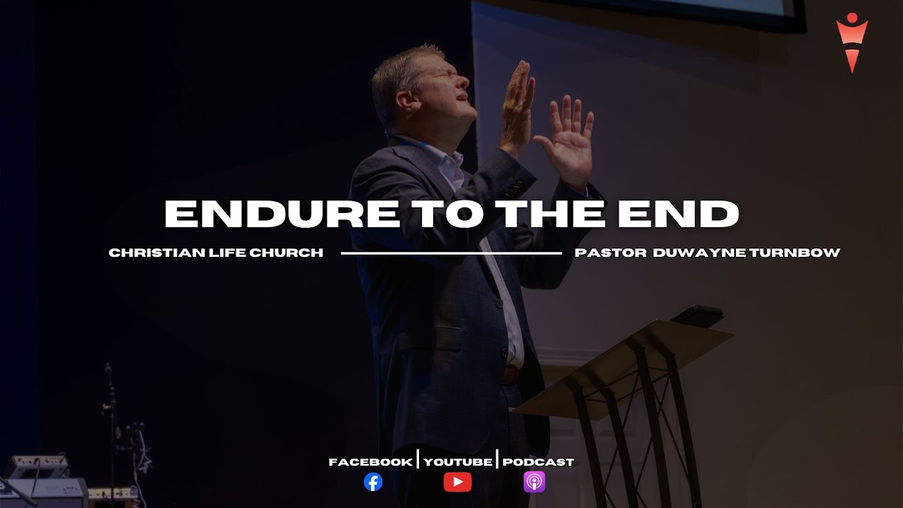 Endure To The End | Pastor DuWayne Turnbow