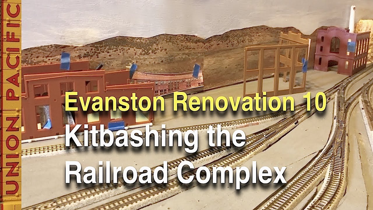 Evanston Renovation 10: Kitbashing the Railroad Complex