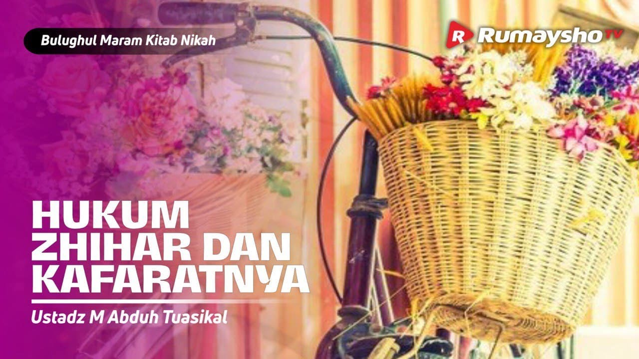 Bulughul Maram Nikah #62 : Hukum Zhihar dan Kafaratnya - Ustadz M Abduh Tuasikal