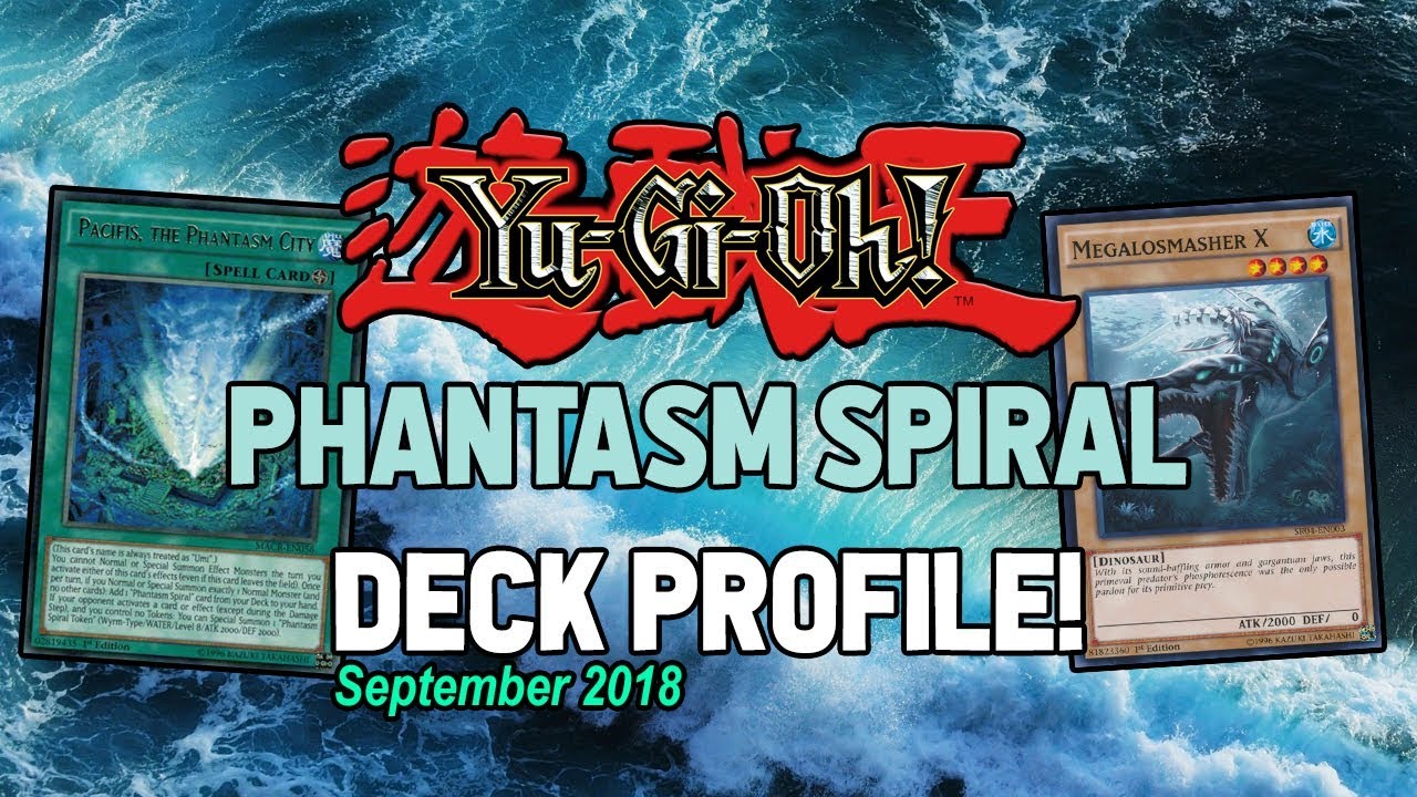 Yu-Gi-Oh! Phantasm Spiral Deck Profile September 2018