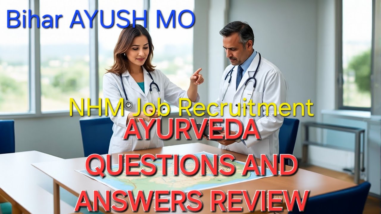 AYURVEDA QUESTIONS AND ANSWERS REVIEW: BIHAR AYUSH MO JOB RECRUITMENT 2025 NHM ADVERTISEMENT 05/2025
