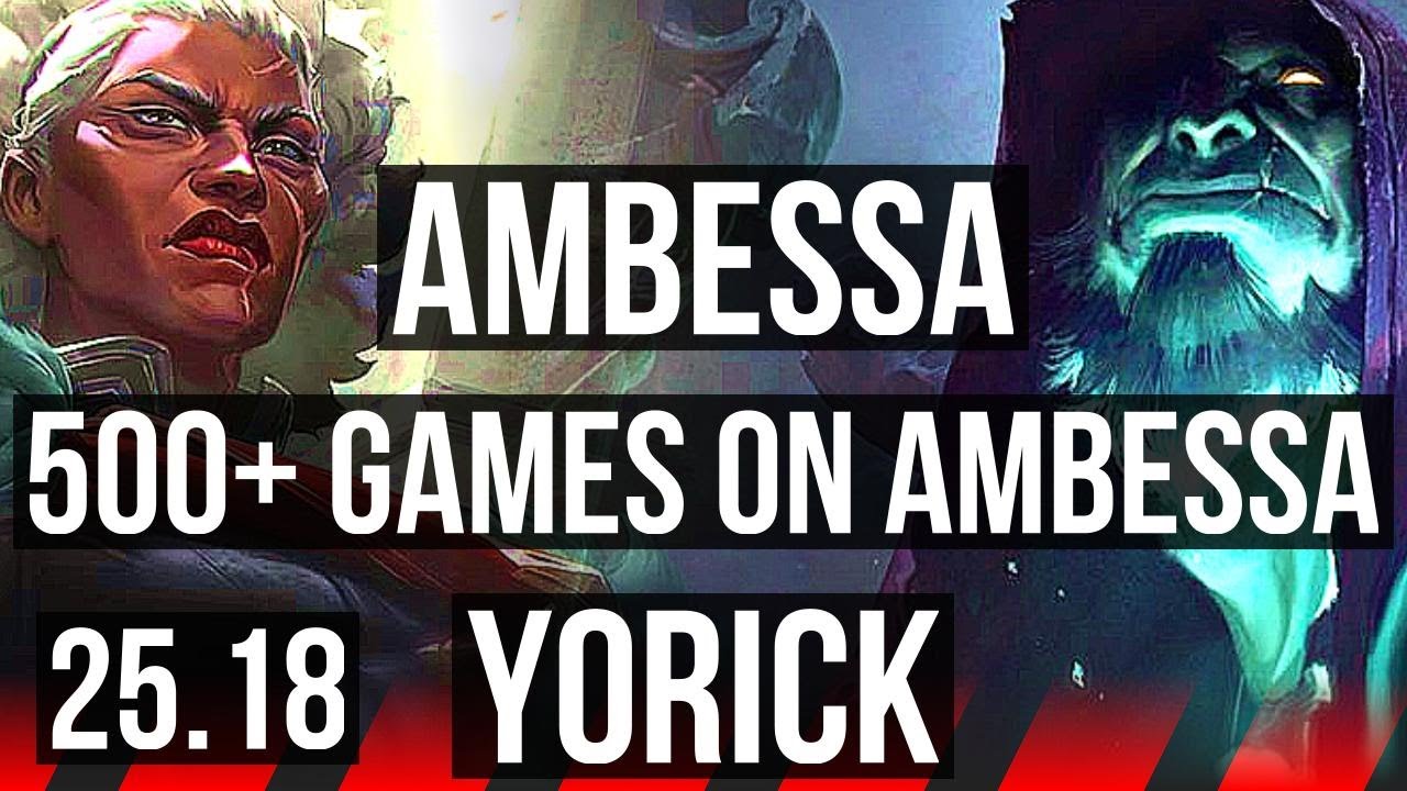 AMBESSA vs YORICK (TOP) | 500+ games, 6/3/9 | KR Challenger | 25.18