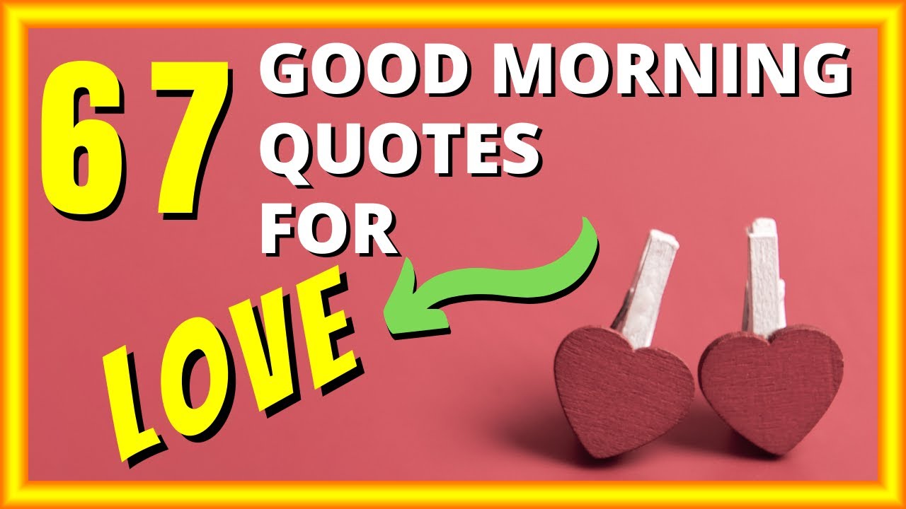 ❤️ 67 Good Morning Quotes for LOVE 😍 [Good Morning Quotes for MY LOVE]