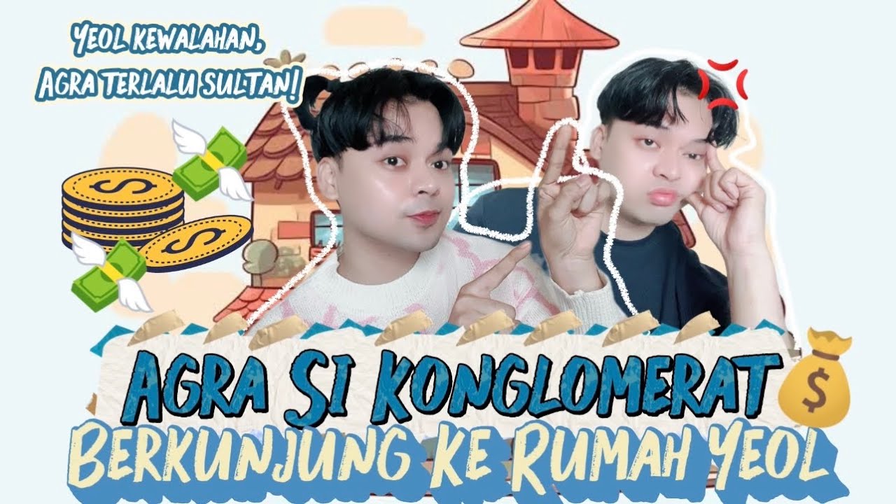 AGRA SI KONGLOMERAT BERKUNJUNG KE RUMAH YEOL! 😱 Endingnya bikin tercengang haha!