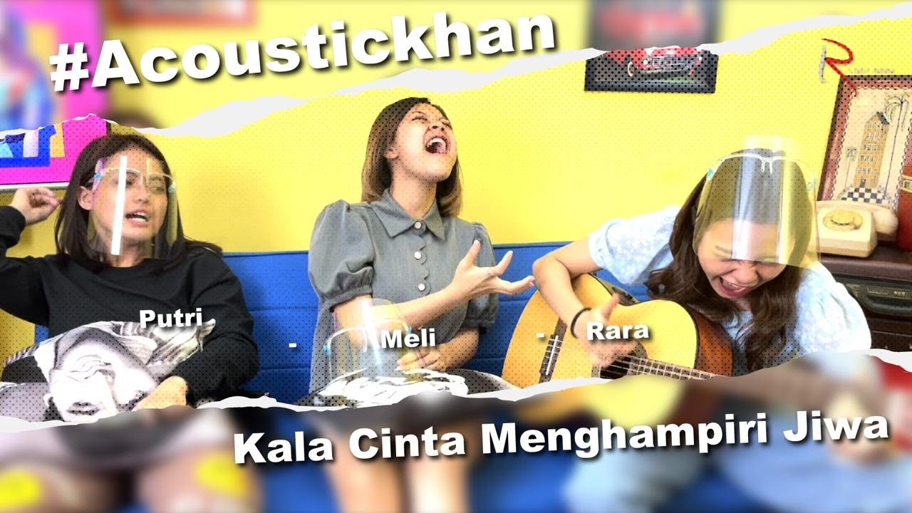 (JAMMING) Kala Cinta Menghampiri Jiwa - Rara, Putri, Meli