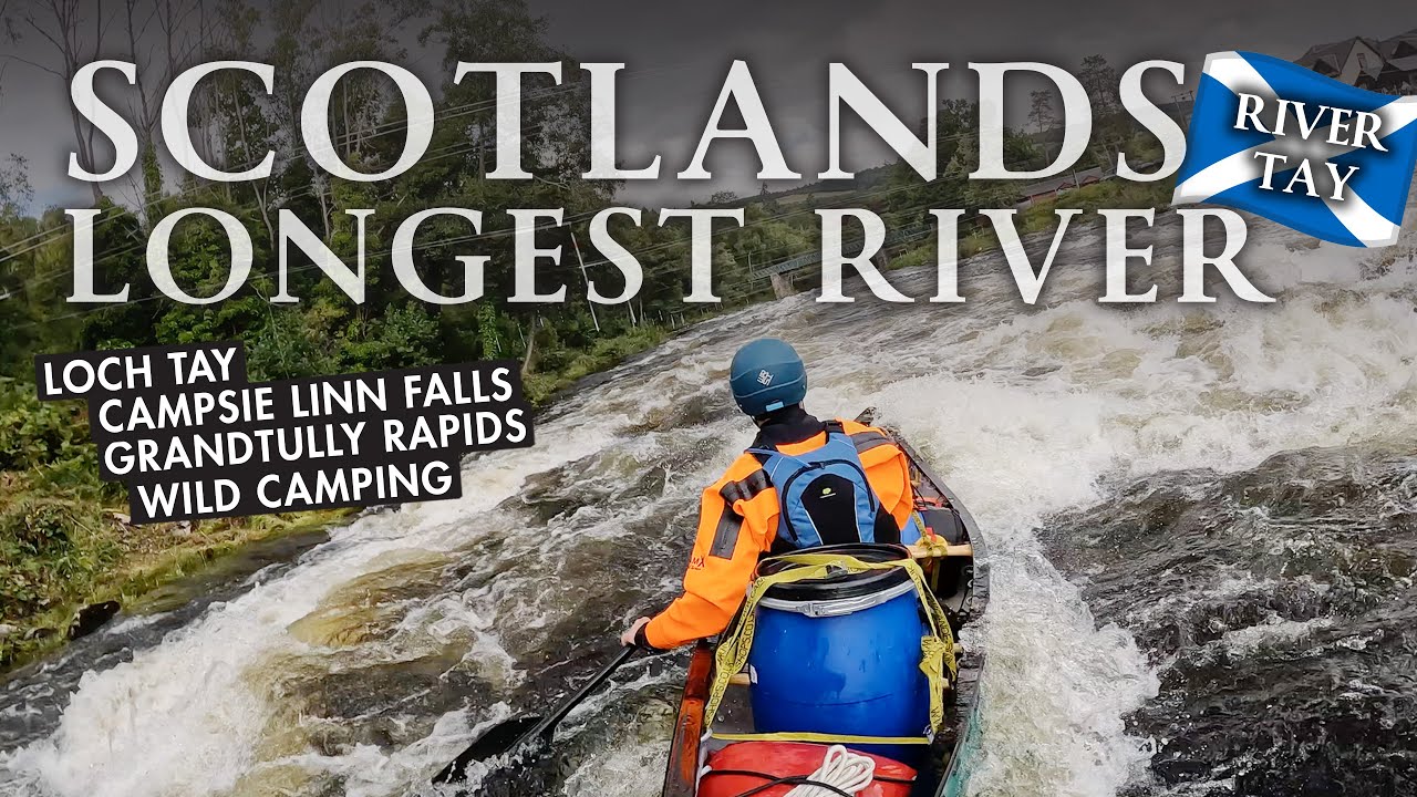 Canoeing Scotlands Longest River | River Tay Canoe Trip Wild Camping in the Scottish Highlands
