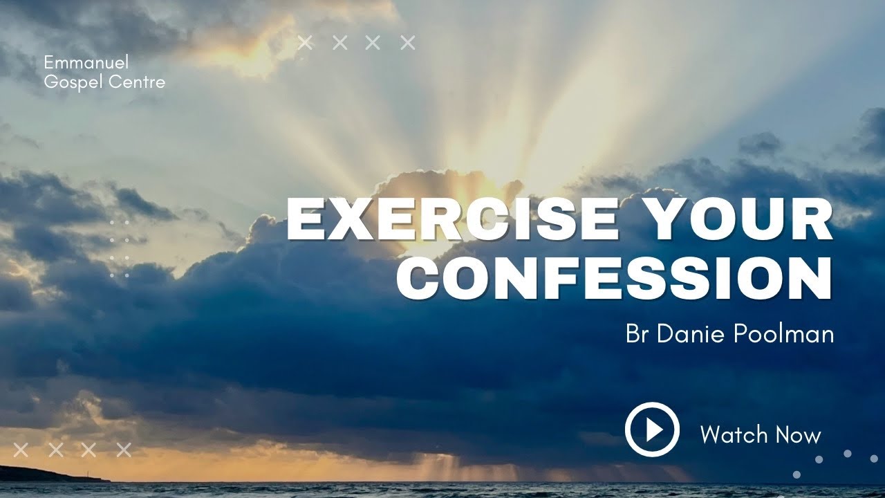 Exercise Your Confession - Br Danie Poolman EGC - Wednesday 2023-03-01