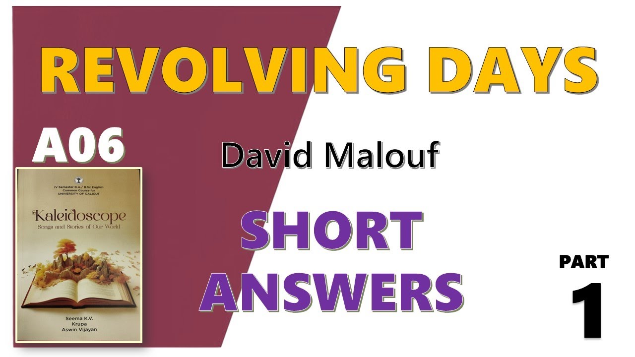 REVOLVING DAYS - David Malouf - Questions & Answers - SHORT ANSWERS - A06 KALEIDOSCOPE