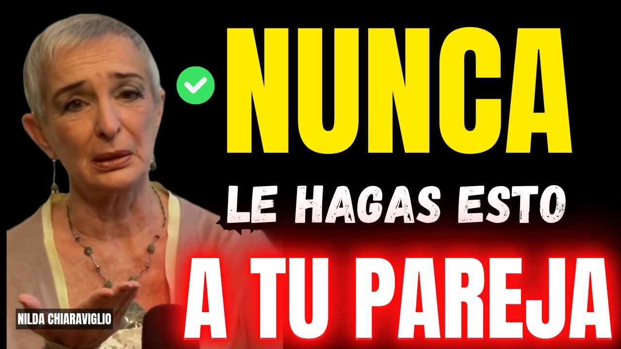 ❌LO que NUNCA debes HACER cuando est&aacute;s ENOJADO con TU PAREJA🔥 @nildachiaraviglio