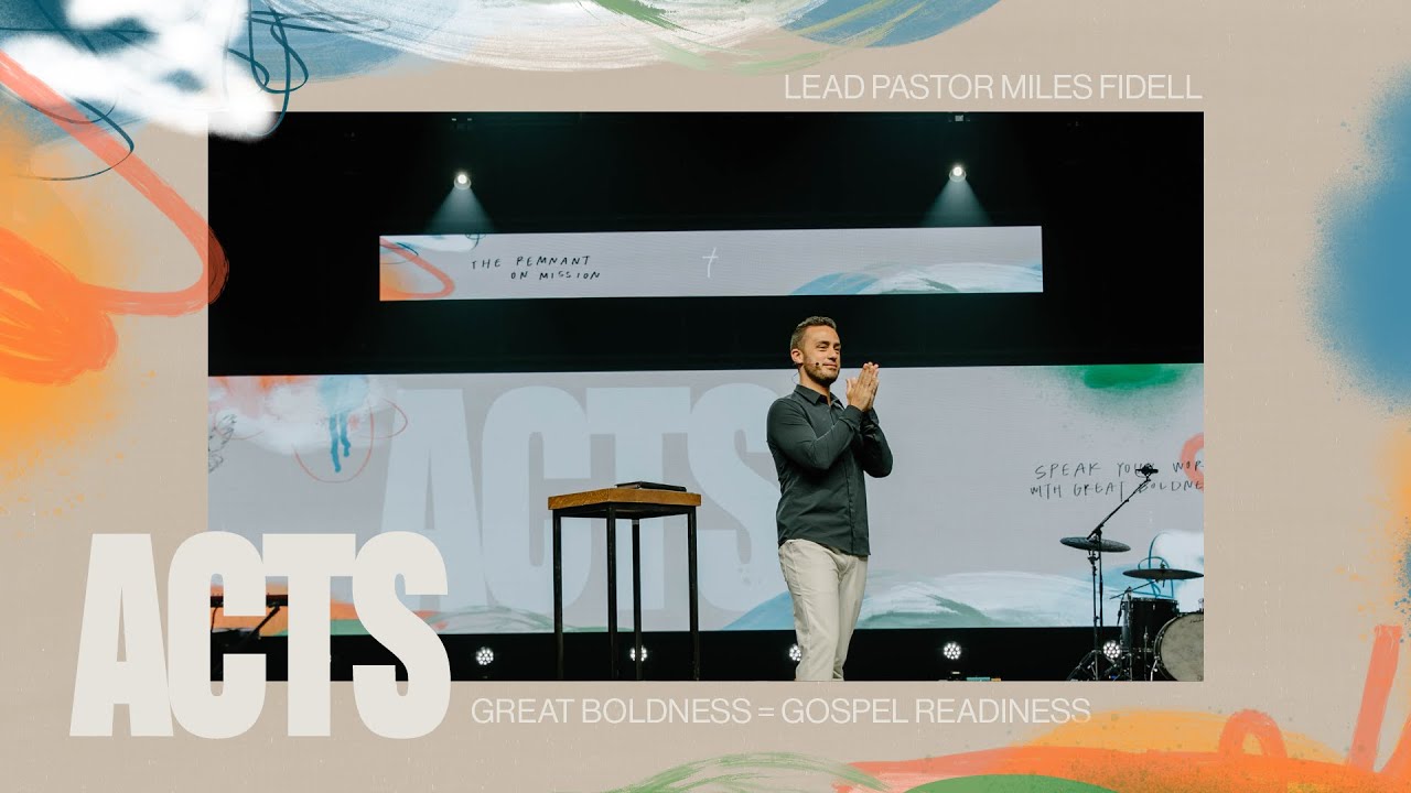Acts 4:23-31: Great Boldness = Gospel Readiness – Miles Fidell