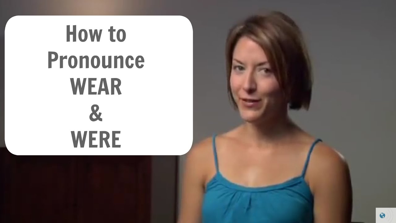 Learn to say WEAR and WERE - American English Pronunciation Lesson #learnenglish