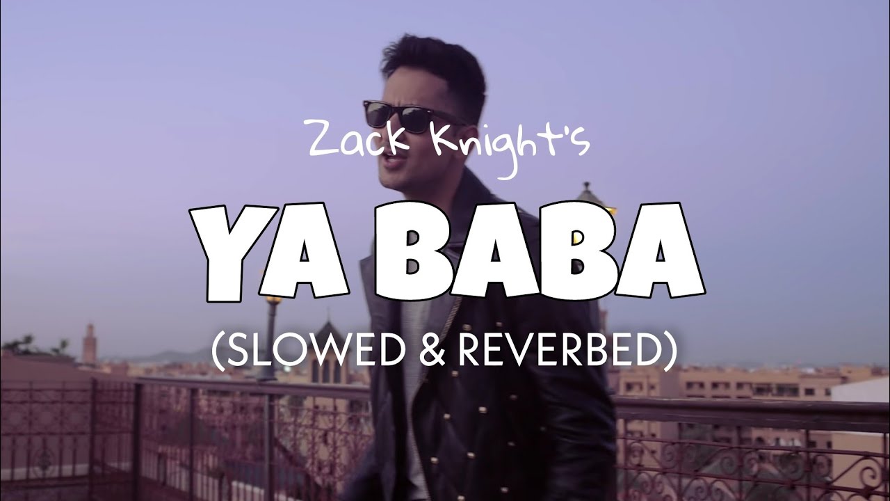 Zack Knight - Ya Baba [Slowed + Reverb] | Ya Baba slowed version | Lofi edit