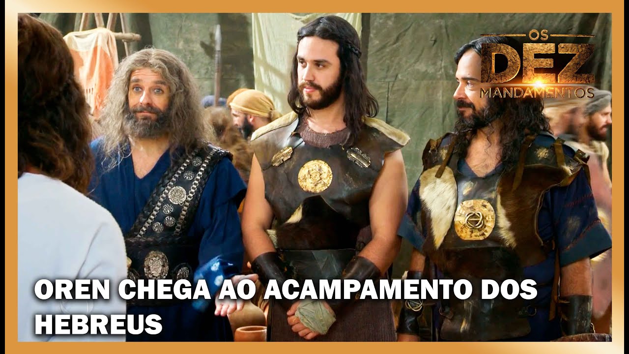 Oren chega ao acampamento dos hebreus e conhece Mois&eacute;s | OS DEZ MANDAMENTOS