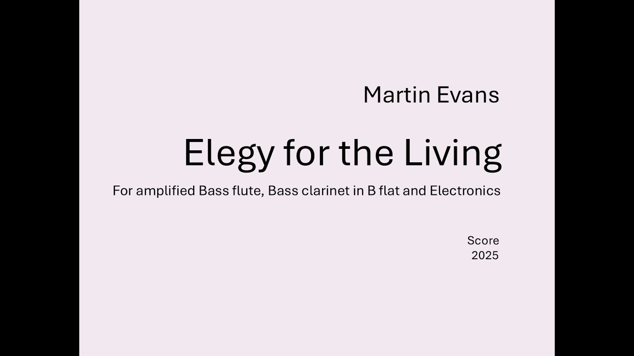 Elegy for the Living (2025) - bass flute, bass clarinet & electronics - live performance 31/01/26