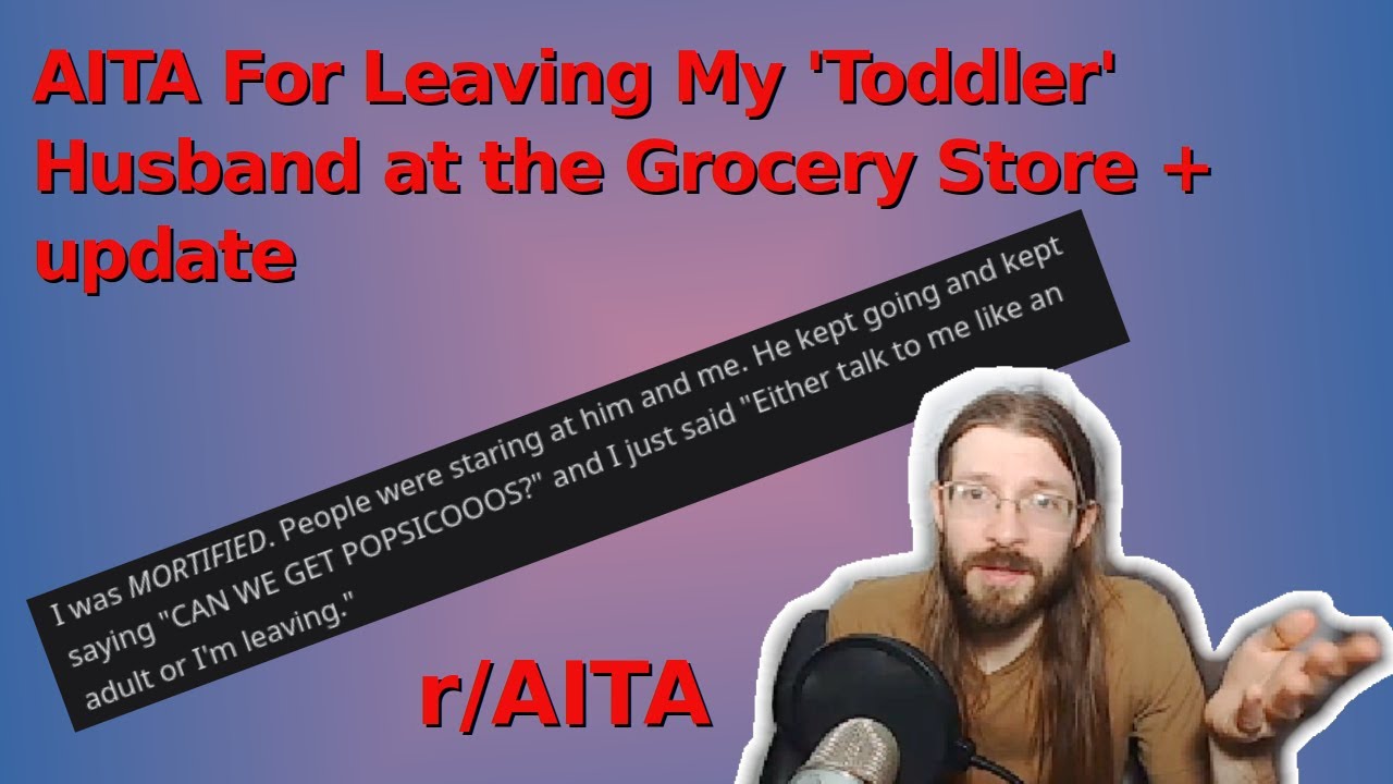 AITA For Leaving My 'Toddler' Husband at the Grocery Store + update| 1.5 r/AITA | Brian's Advice 178