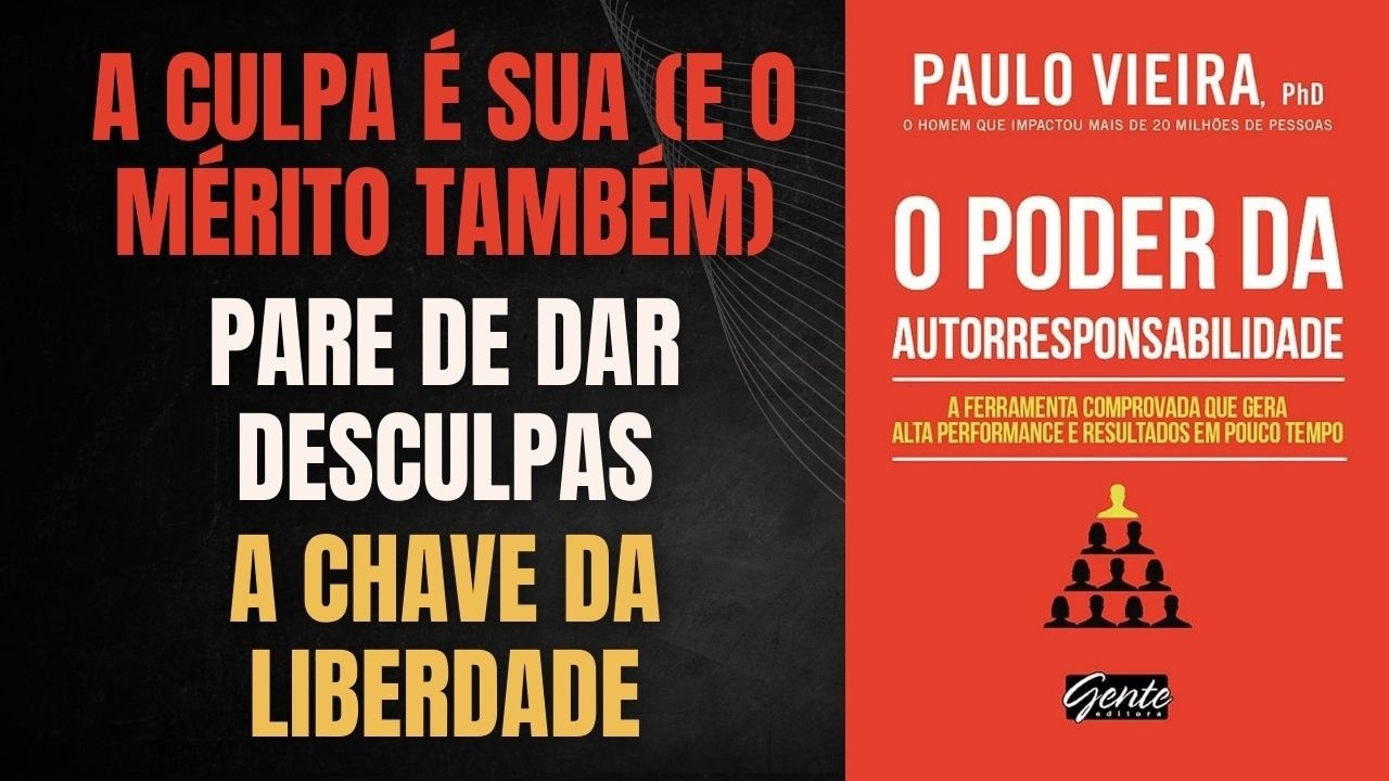O PODER DA AUTORRESPONSABILIDADE – PAULO VIEIRA: A SÍNTESE DEFINITIVA + BÔNUS EXTRA