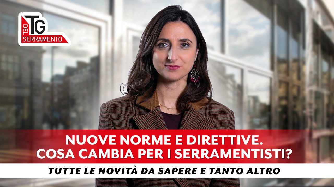 NUOVE NORME E DIRETTIVE. COSA CAMBIA PER I SERRAMENTISTI?  |  TG DEL SERRAMENTO - febbraio 2026