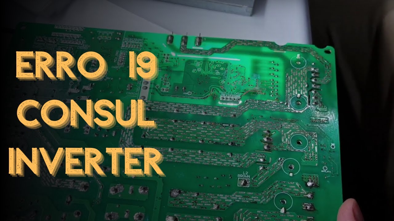Erro 19 - Ar Condicionado Consul Inverter Conserto de Placa Eletrônica