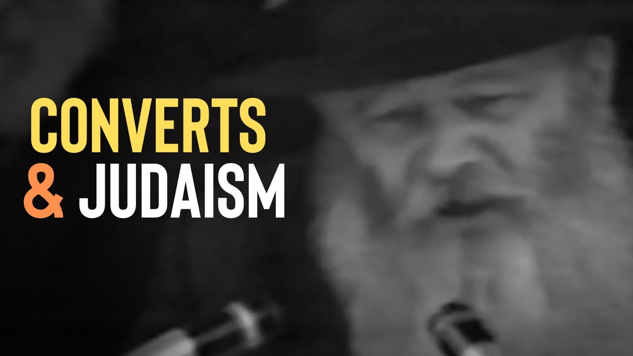 Conversion to Judaism: Incredible insights from the Lubavitcher Rebbe
