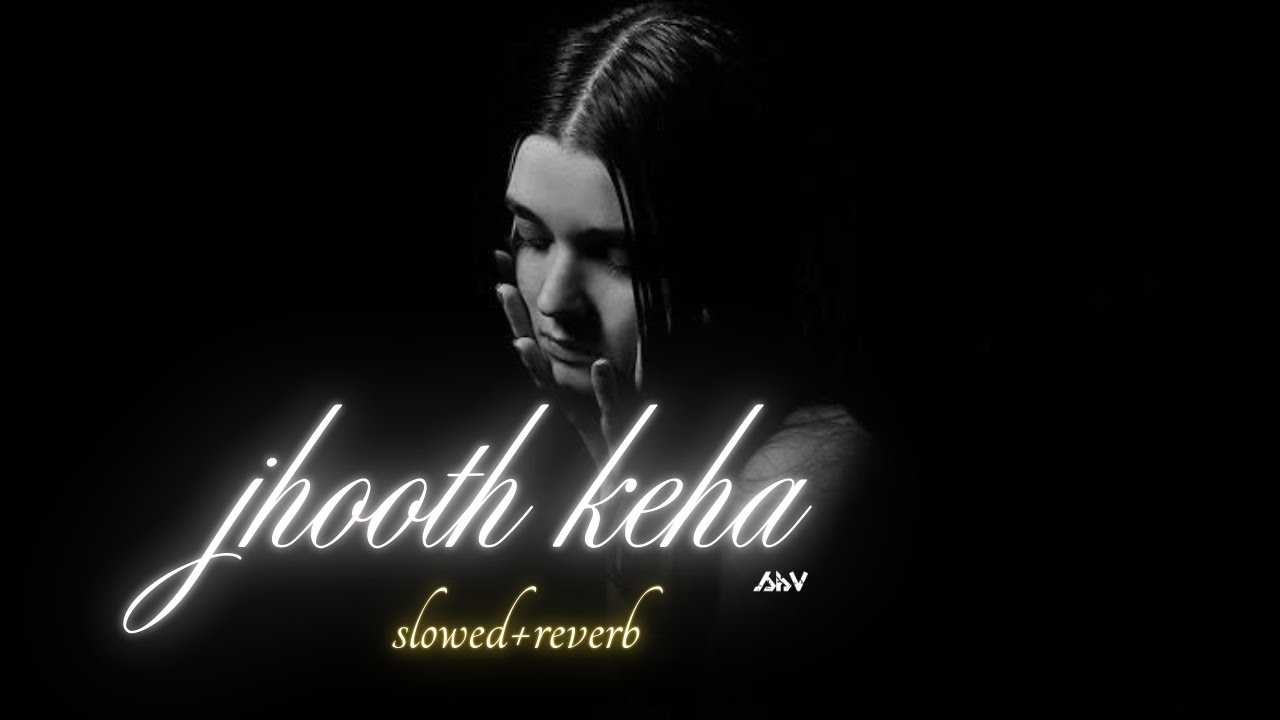 Jhooth Keha - Juss (Slowed + Reverb) Shv