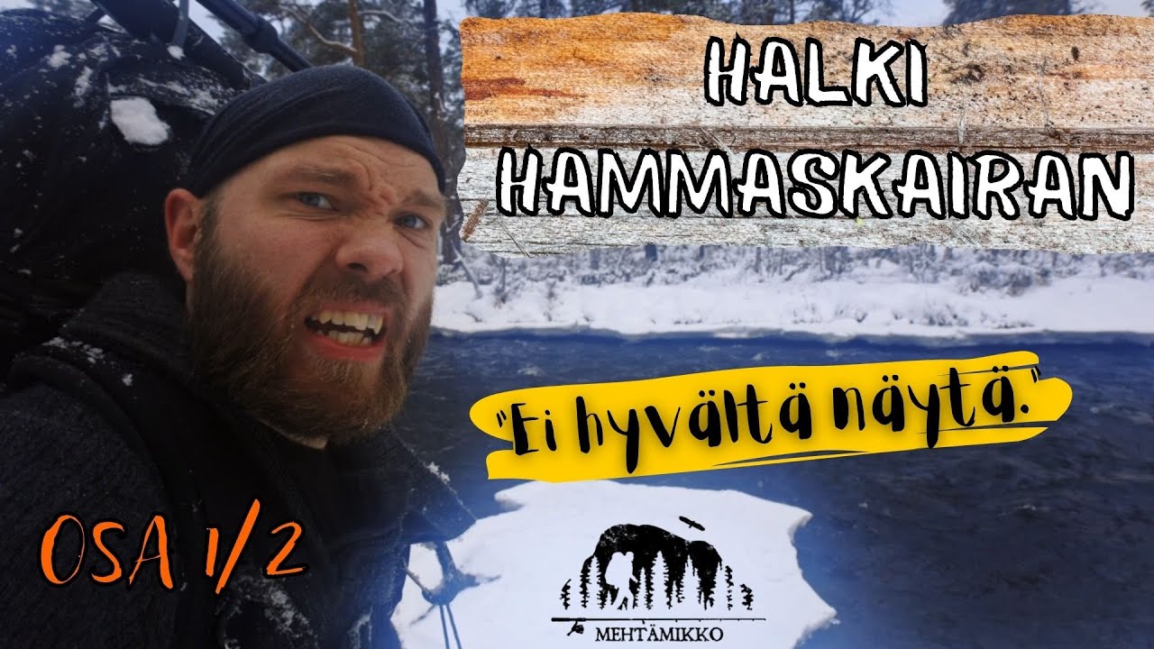 HALKI HAMMASKAIRAN, OSA 1/2: KIRAKKAJOEN KUOHUT &ndash; Vaellus l&auml;pi lumisen er&auml;maan