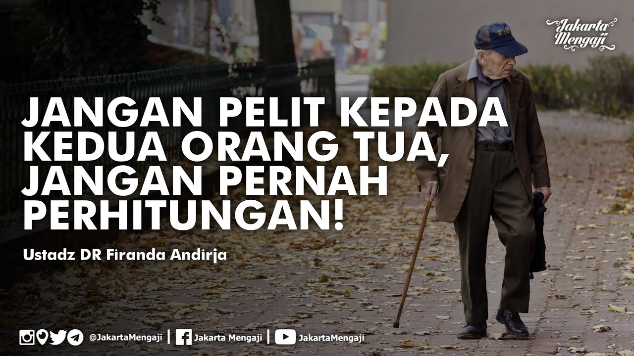 Jangan Pernah Pelit Kepada Kedua Orang Tua, Jangan Pernah Perhitungan! - Ustadz DR Firanda Andirja