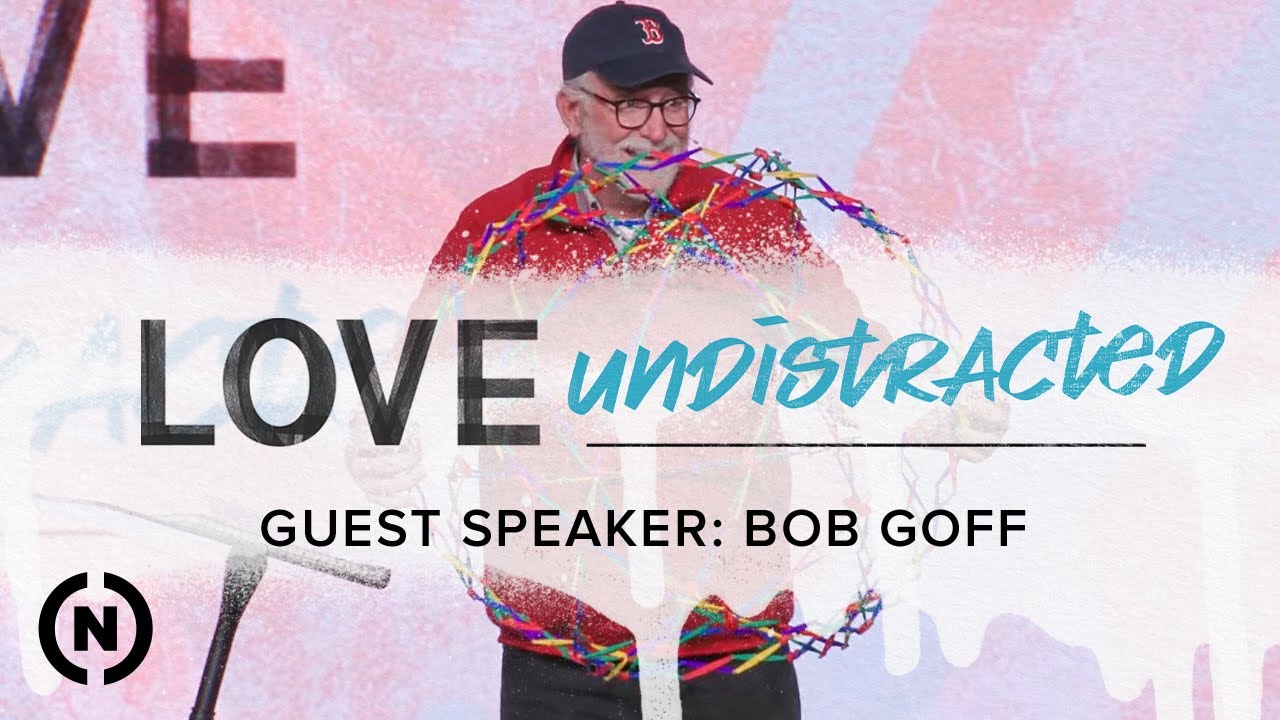 Love: Undistracted - Bob Goff