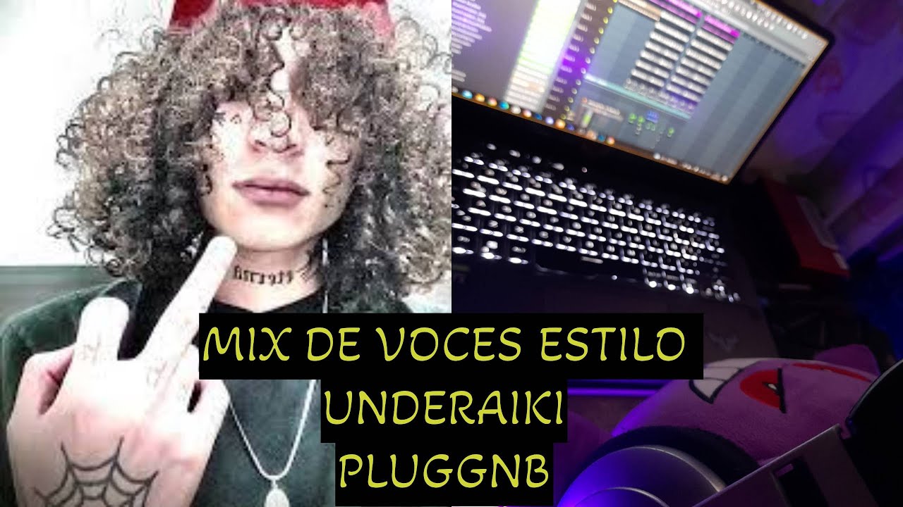COMO MEZCLAR  VOCES ESTILO PLUGGNB || UNDERAIKI SUEI