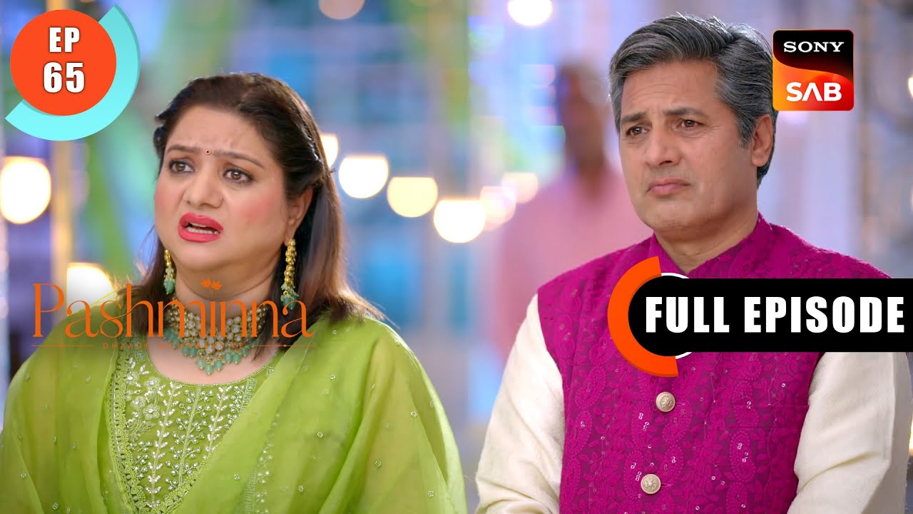 Pashminna's Father | Pashminna | Ep 65 | Full Episode | 8 Jan 2024