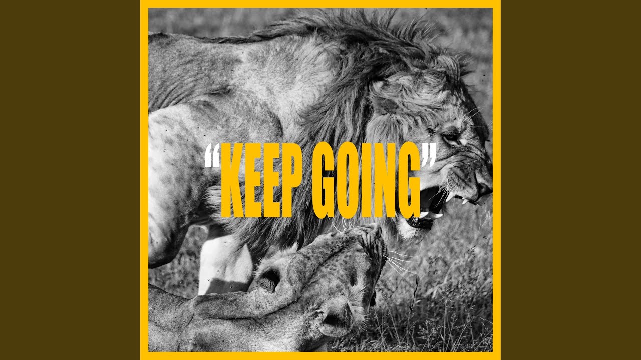 KEEP GOING