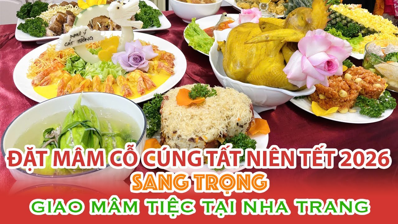 Mâm Cỗ Cúng Tất Niên - Cúng Tết 2026 Sang trọng Giao mâm tiệc tại Nha Trang #mamcotet #amthuc