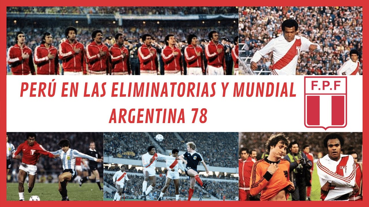 Perú en las eliminatorias y Mundial Argentina 78
