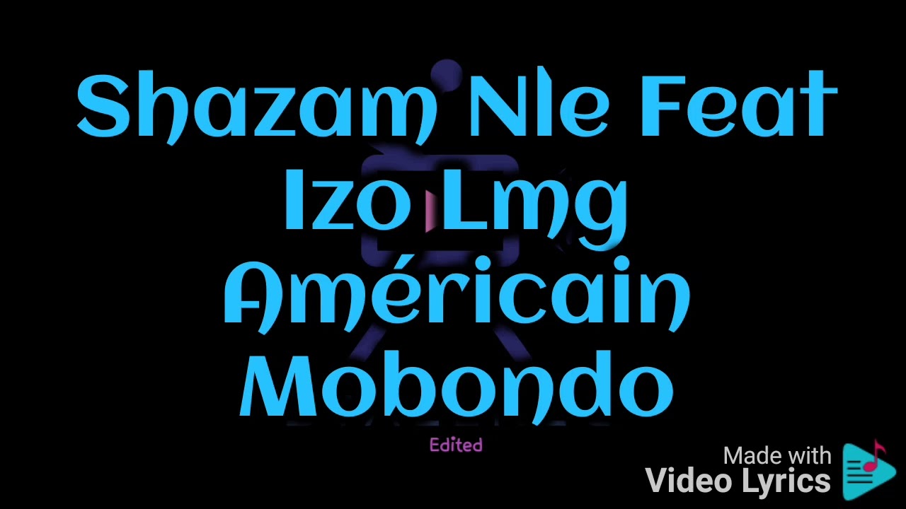 Américain Mobondo Shazam Nle Feat Izo Lmg