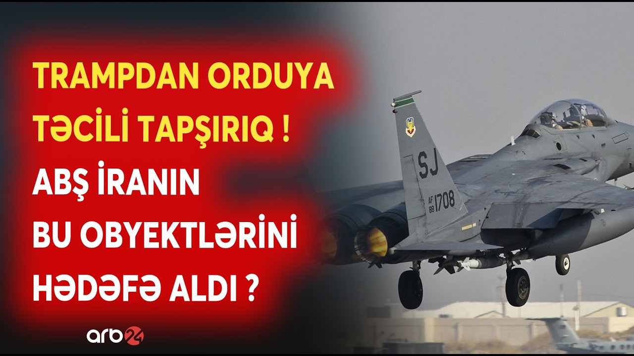 XƏRİTƏLİ İZAH: ABŞ ordusu İranın BU OBYEKTLƏRİNİ HƏDƏF ALDI? - Orduda TƏCİLİ HAZIRLIQ - DETALLAR