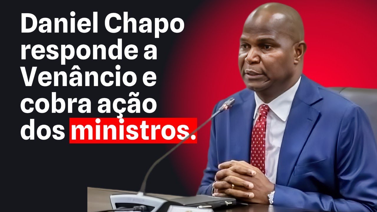 DANIEL CHAPO RESPONDE VENÂNCIO DE FORMA INDIRETA COM APELO AOS MINISTROS