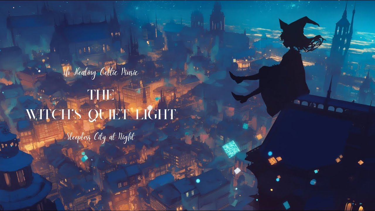 【Celtic Fantasy Ambient】Sleepless City at Night – Healing Celtic Music｜魔女と眠れない街【異世界ケルト音楽】