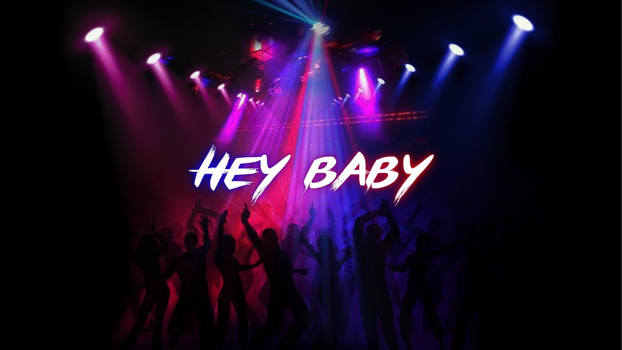 Hey Baby [slowed]