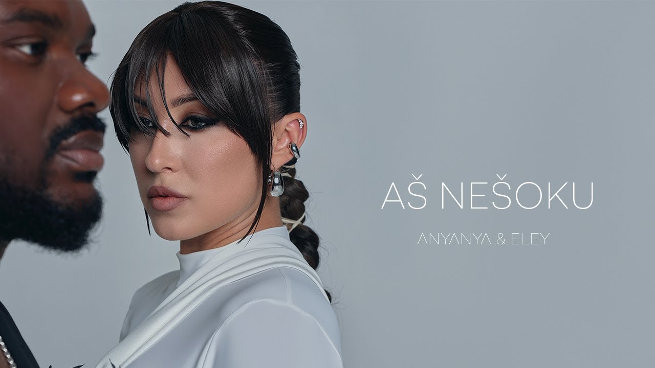 ANYANYA x ELEY - AŠ NEŠOKU (Official Music Video)