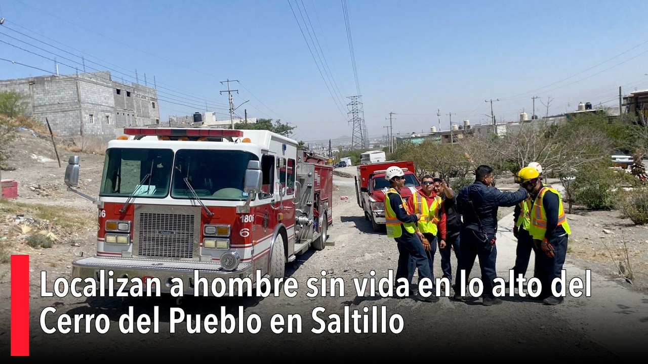 Localizan a hombre sin vida en lo alto del Cerro del Pueblo en Saltillo