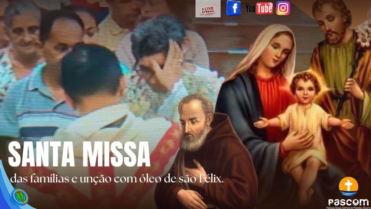 MISSA DAS FAMILIAS E UNÇÃO COM ÓLEO DE SÃO FELIX_QUINTA FEIRA 26_02_2026