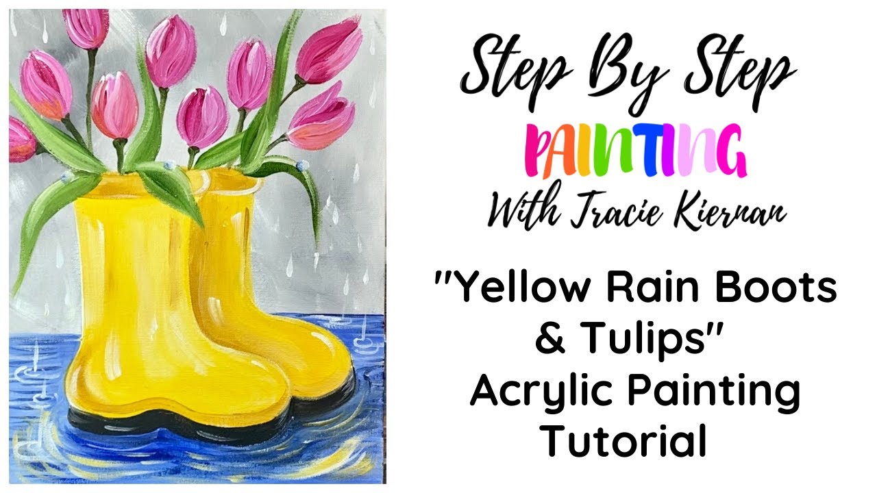 How To Paint Yellow Rain Boots & Tulips Acrylic Painting Tutorial With A Template
